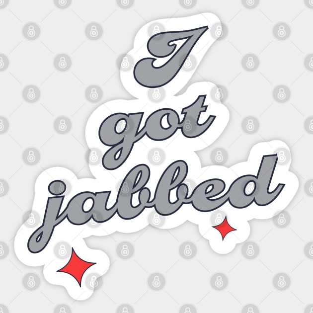 I Got Jabbed Sticker by Shelly’s